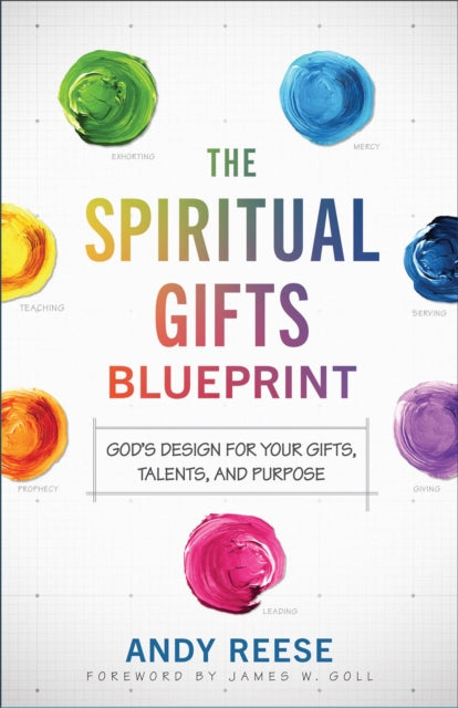 Book cover of: Spiritual Gifts Blueprint – God`s Design for Your Gifts, Talents, and Purpose. By: Andy Reese