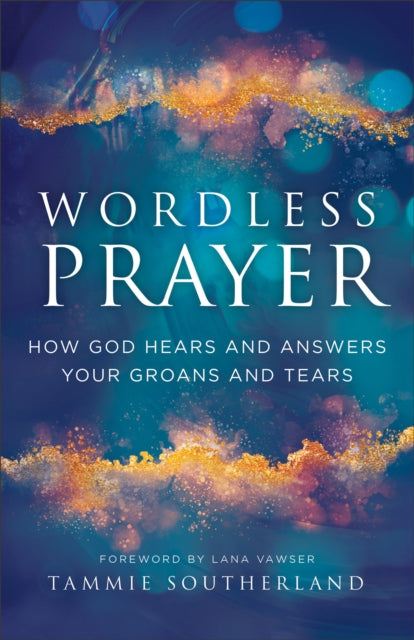 Book cover of: Wordless Prayer. By: Tammie Southerland