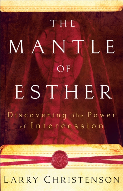 The Mantle of Esther ? Discovering the Power of Intercession