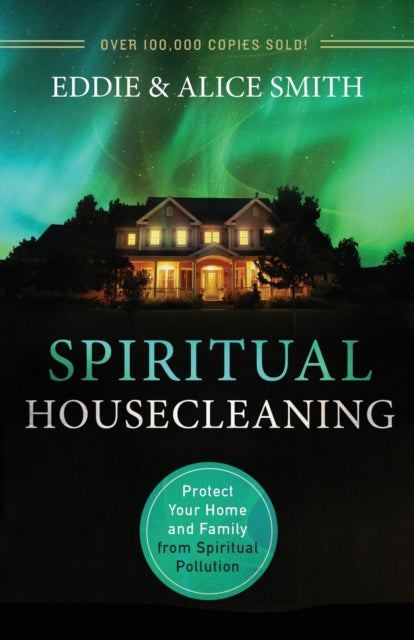 Book cover of: Spiritual Housecleaning – Protect Your Home and Family from Spiritual Pollution