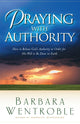 Book cover of: Praying with Authority. By: Barbara Wentroble