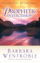 Book cover of: Prophetic Intercession. By: Barbara Wentroble