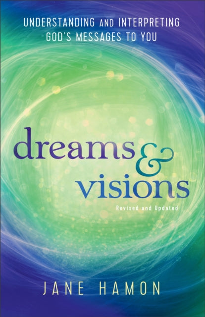 Book cover of: Dreams and Visions – Understanding and Interpreting God`s Messages to You. By: Jane Hamon