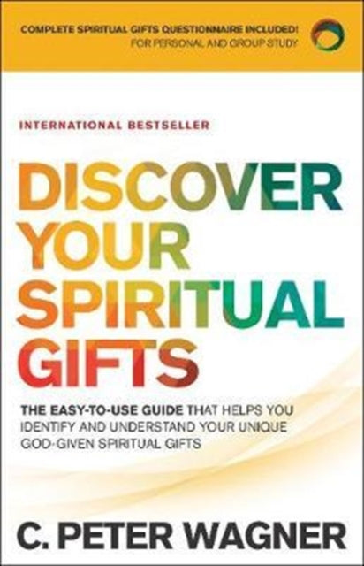 Book cover of: Discover Your Spiritual Gifts – The Easy–to–Use Guide That Helps You Identify and Understand Your Unique God–Given Spiritual Gifts. By: C. Peter Wagner