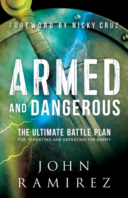 Book cover of: Armed and Dangerous – The Ultimate Battle Plan for Targeting and Defeating the Enemy. By: John Ramirez
