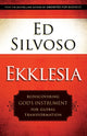 Book cover of: Ekklesia – Rediscovering God`s Instrument for Global Transformation. By: Ed Silvoso