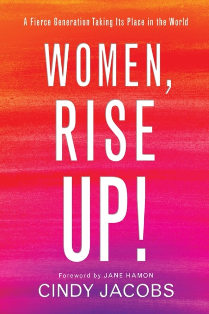 Book cover of: Women, Rise Up! – A Fierce Generation Taking Its Place in the World. By: Jacobs