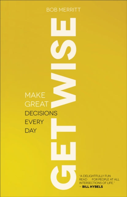 Book cover of: Get Wise – Make Great Decisions Every Day