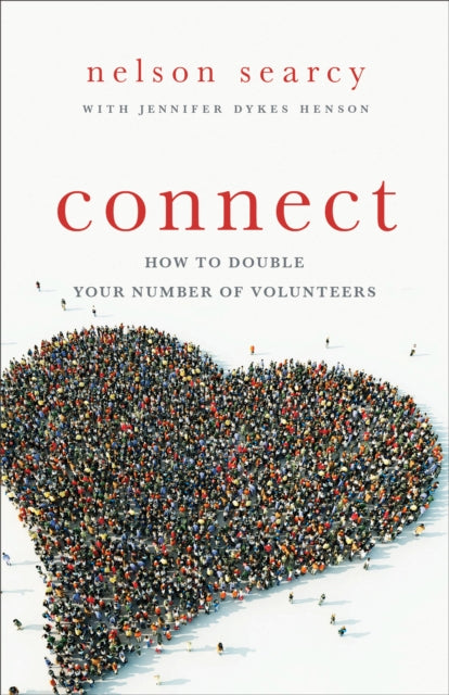 Book cover of: Connect – How to Double Your Number of Volunteers. By: Nelson Searcy