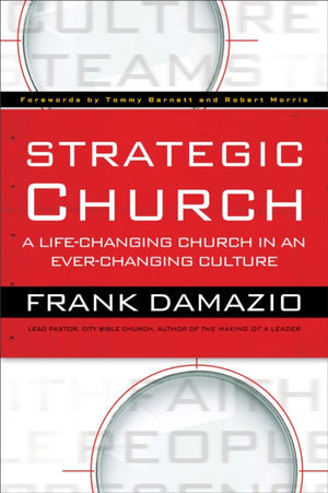 Strategic Church – A Life–Changing Church in an Ever–Changing Culture