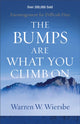 Book cover of: Bumps Are What You Climb On – Encouragement for Difficult Days. By: Warren W. Wiersbe