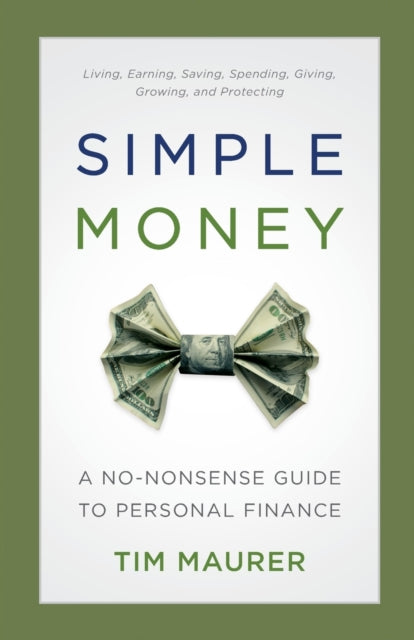 Book cover of: Simple Money – A No–Nonsense Guide to Personal Finance. By: Tim Maurer