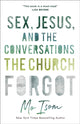 Sex, Jesus, and the Conversations the Church Forgot