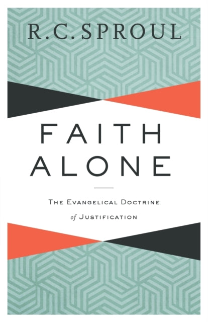 Book cover of: Faith Alone – The Evangelical Doctrine of Justification