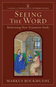 Book cover of: Seeing the Word – Refocusing New Testament Study. By: Markus Bockmuehl