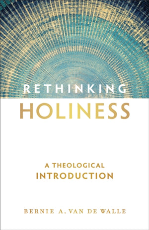 Rethinking Holiness – A Theological Introduction