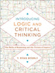 Book cover of: Introducing Logic and Critical Thinking – The Skills of Reasoning and the Virtues of Inquiry. By: T. Ryan Byerly