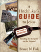 Book cover of: Hitchhiker`s Guide to Jesus - Reading the Gospels on the Ground. By: Bruce N. Fisk