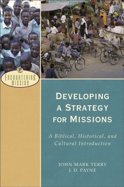 Book cover of: Developing a Strategy for Missions – A Biblical, Historical, and Cultural Introduction. By: J. D. Terry
