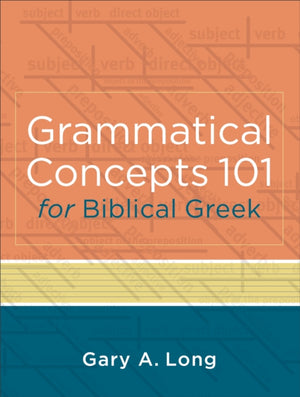 Grammatical Concepts 101 for Biblical Greek