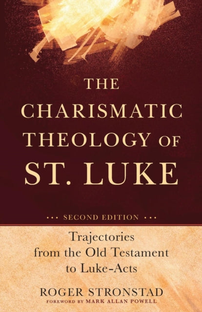 Charismatic Theology of St. Luke – Trajectories from the Old Testament to Luke–Acts