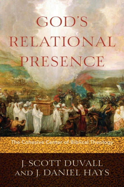 Book cover of: God`s Relational Presence – The Cohesive Center of Biblical Theology