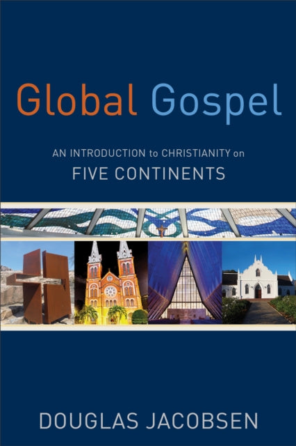 Book cover of: Global Gospel – An Introduction to Christianity on Five Continents