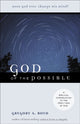God of the Possible – A Biblical Introduction to the Open View of God