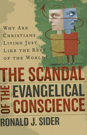Scandal of the Evangelical Conscience – Why Are Christians Living Just Like the Rest of the World?