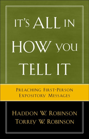 It`s All in How You Tell It – Preaching First–Person Expository Messages