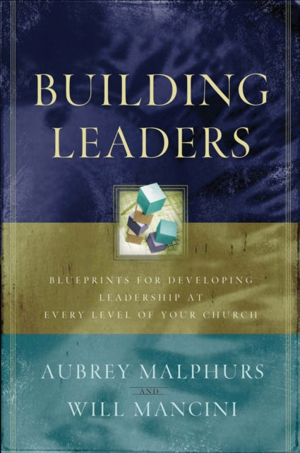 Book cover of: Building Leaders – Blueprints for Developing Leadership at Every Level of Your Church. By: Aubrey Malphurs
