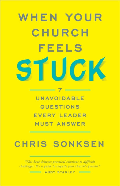 Book cover of: When Your Church Feels Stuck 7 Unavoidable Questio ns Every Leader Must Answer. By: Chris Sonksen