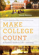 Book cover of: Make College Count – A Faithful Guide to Life and Learning. By: Derek Melleby
