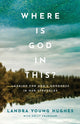 Book cover of: Where Is God in This? – Looking for God`s Goodness in Our Struggles. By: Landra Young Hughes