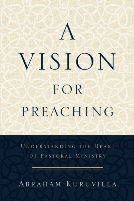 Book cover of: Vision for Preaching – Understanding the Heart of Pastoral Ministry