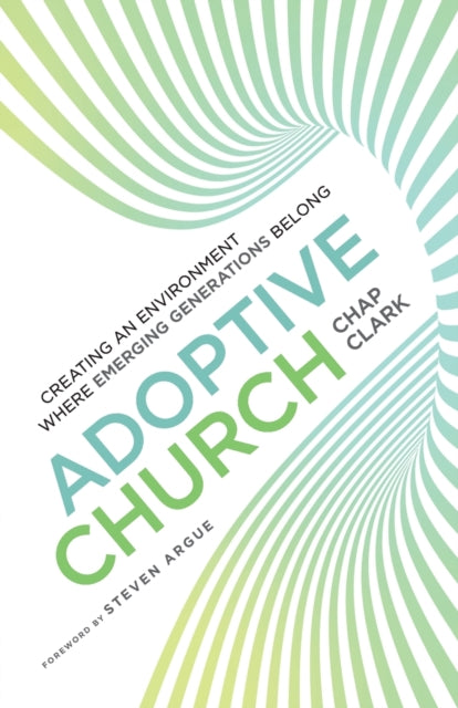 Adoptive Church – Creating an Environment Where Emerging Generations Belong