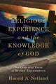 Book cover of: Religious Experience and the Knowledge of God – The Evidential Force of Divine Encounters. By: Harold A. Netland