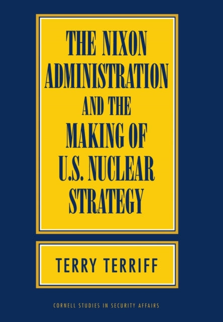 Book cover of: Nixon Administration and the Making of U.S. Nuclear Strategy