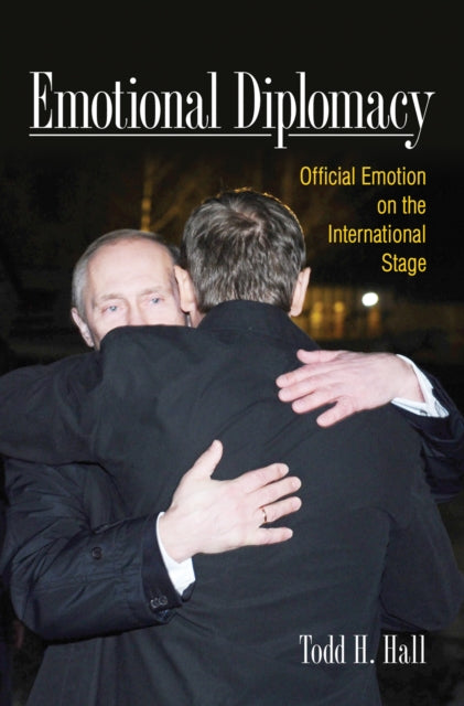 Book cover of: Emotional Diplomacy. By: Todd H. Hall