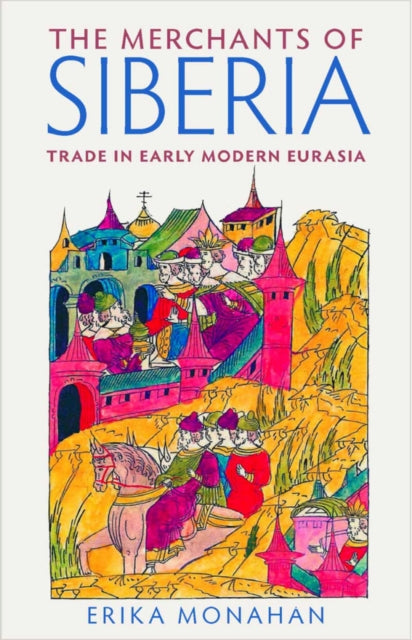 Book cover of: Merchants of Siberia. By: Erika Monahan