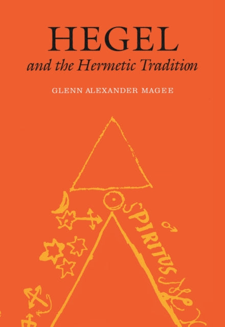 Book cover of: Hegel and the Hermetic Tradition. By: Glenn Alexander Magee