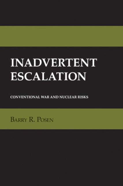 Book cover of: Inadvertent Escalation. By: Barry R. Posen