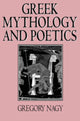 Book cover of: Greek Mythology and Poetics. By: Gregory Nagy