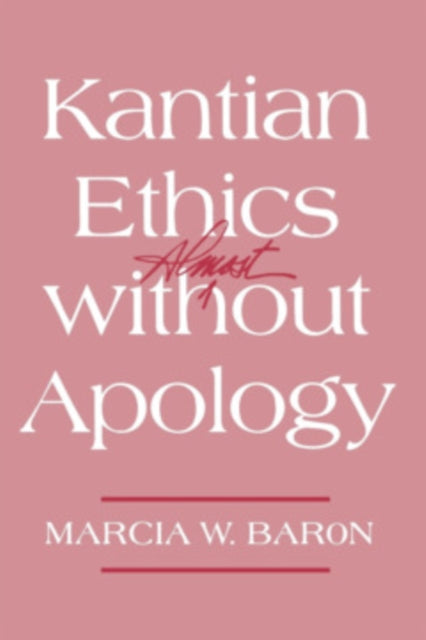 Kantian Ethics Almost Without Apology
