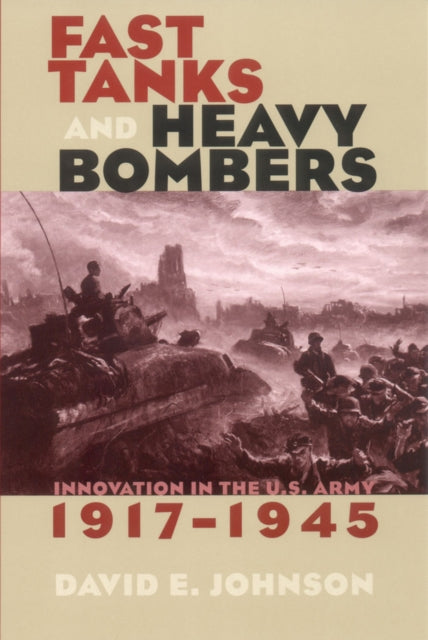 Book cover of: Fast Tanks and Heavy Bombers. By: David E. Johnson undifferentiated
