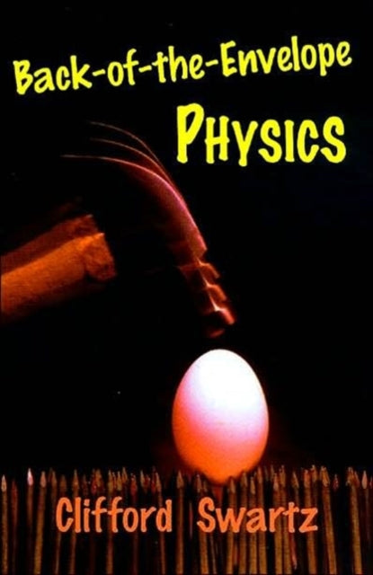 Book cover of: Back-of-the-Envelope Physics. By: Clifford Swartz