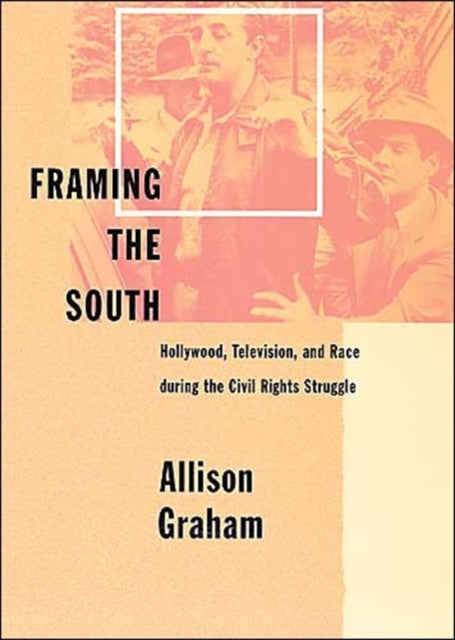 Book cover of: Framing the South. By: Allison Graham