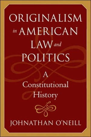 Originalism in American Law and Politics