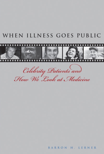 Book cover of: When Illness Goes Public. By: Barron H. Lerner