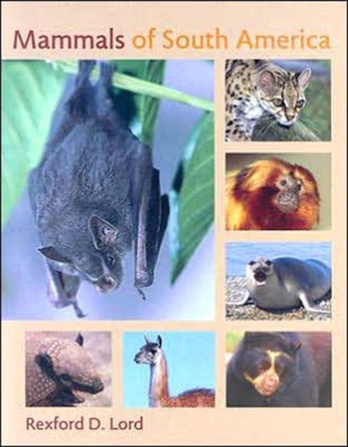 Book cover of: Mammals of South America. By: Rexford D. Lord